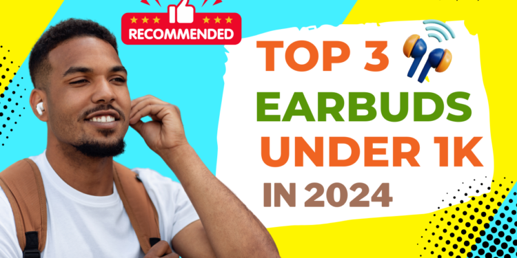 Top 3 best Wireless Earbuds Under 1000 In India