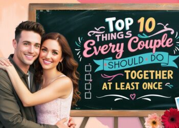 Things Every Couple Should Do Together at Least Once